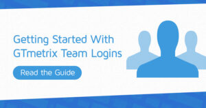 Getting Started With GTmetrix Team Logins